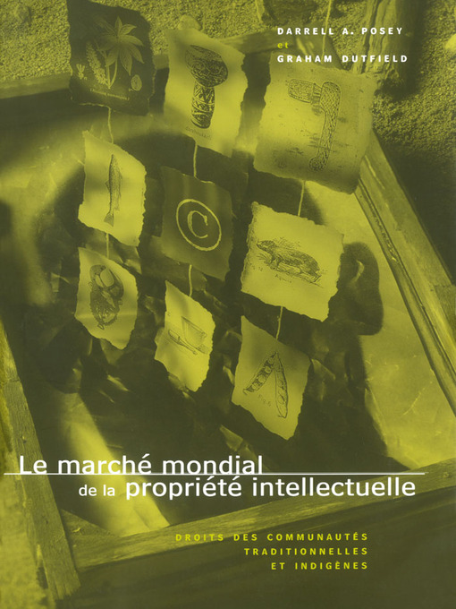 Title details for La marché mondiale de la propriété intellectuelle by Darrell A. Posey - Available